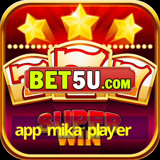 app mika player